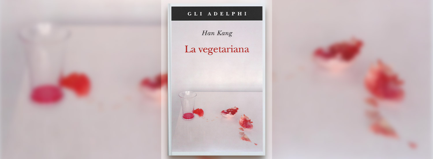 La vegetariana di Han Kangt: la recensione del libro