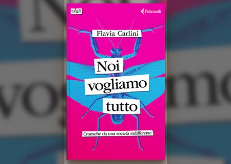 Noi vogliamo tutto di Flavia Carlini: la recensione del libro