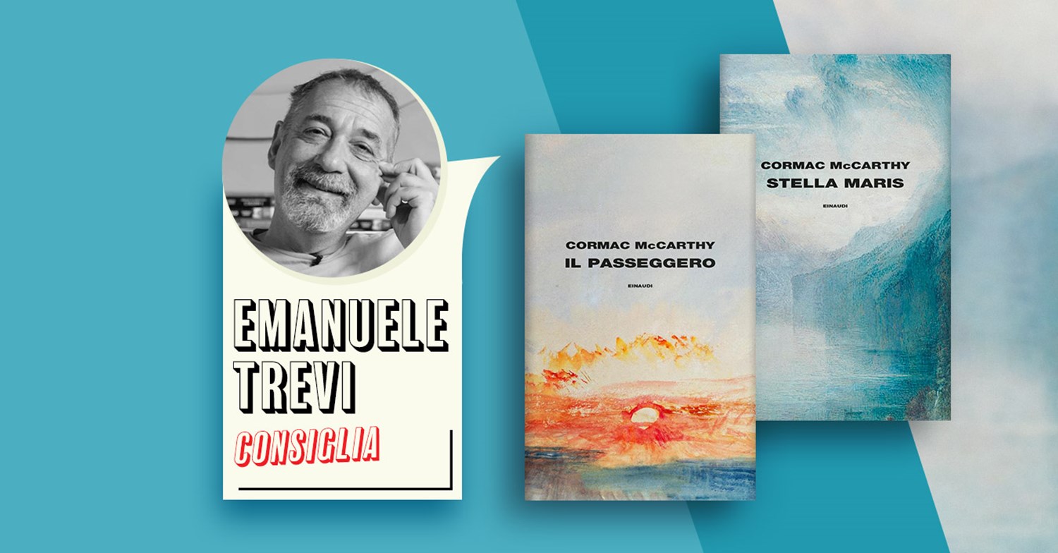 Emanuele Trevi consiglia <em>Il passeggero</em> e <em>Stella Maris</em> di Cormac  McCarthy