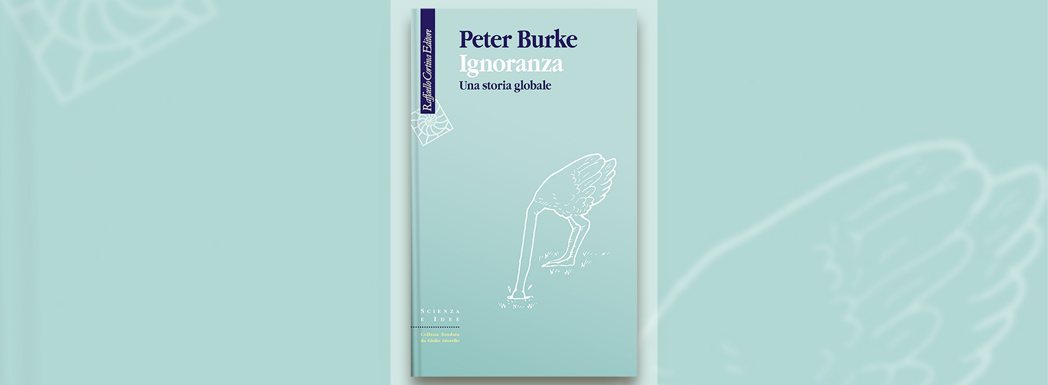 Ignoranza. Una storia globale di Peter Burke: la recensione del libro