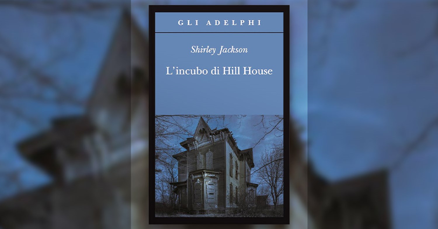 L' incubo di Hill House - Shirley Jackson - Libro - Adelphi - Gli