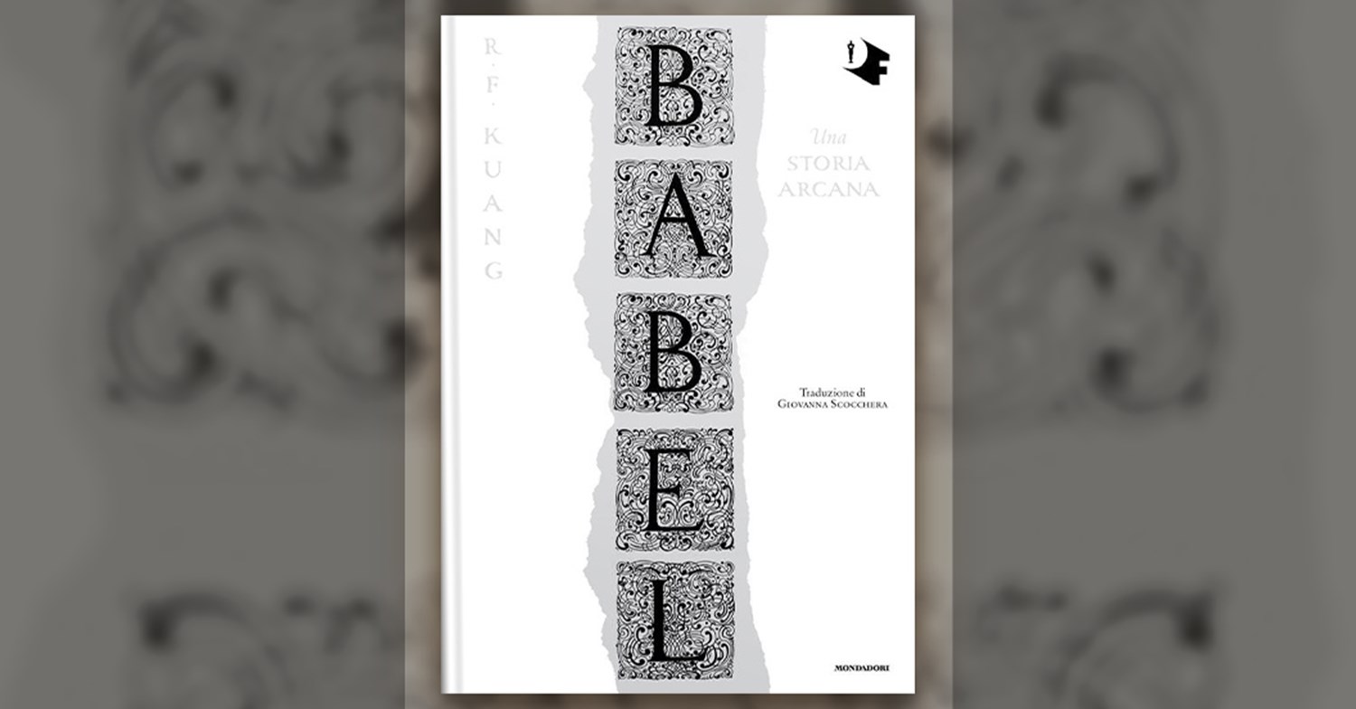 Babel. Una storia arcana di R.F. Kuang: la recensione del libro