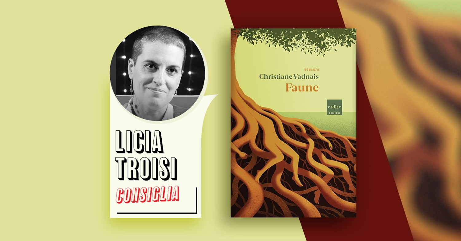 Licia Troisi consiglia <em>Faune</em> di Christiane Vadnais